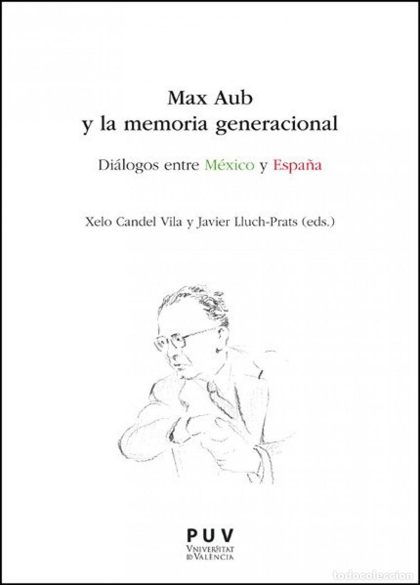 books: MAX AUB Y LA MEMORIA GENERACIONAL:DIALOGOS MEXICO Y ESPA&Ntilde;A - Varios autores
