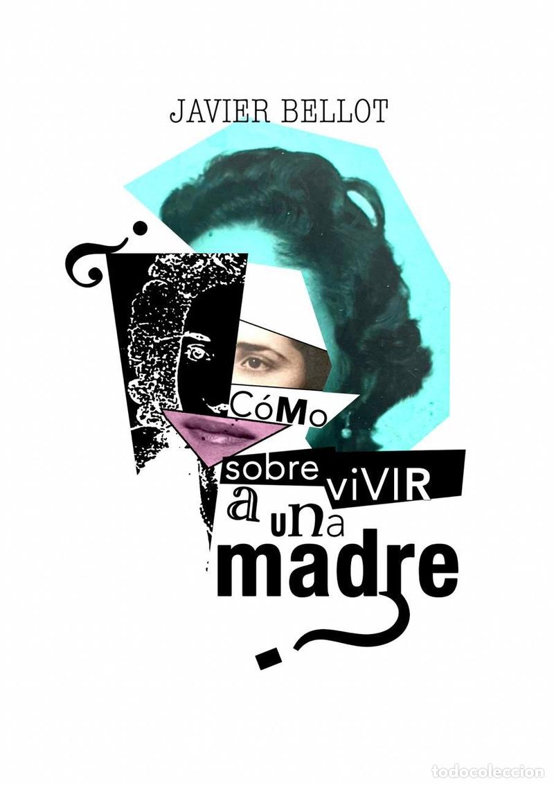 books: &iquest;COMO SOBREVIVIR A UNA MADRE? - BELLOT, JAVIER