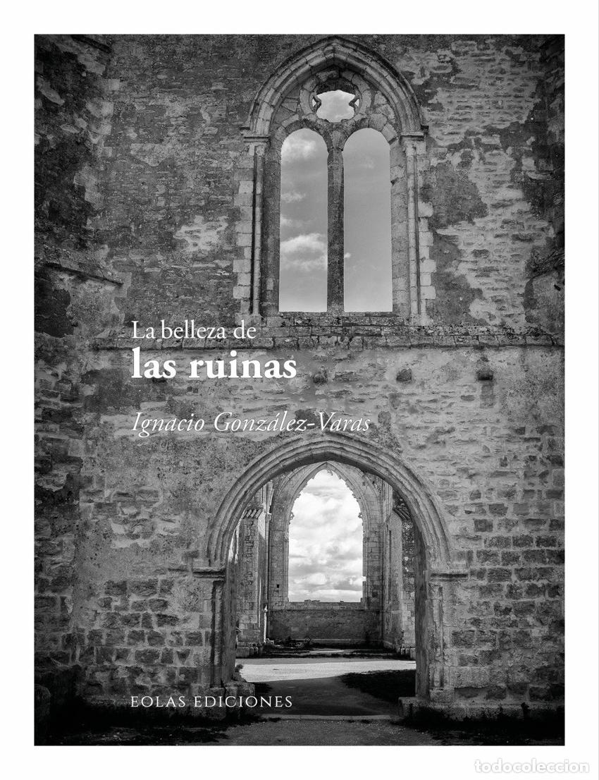 Livros: LA BELLEZA DE LAS RUINAS - Gonz&aacute;lez Varas, Ignacio