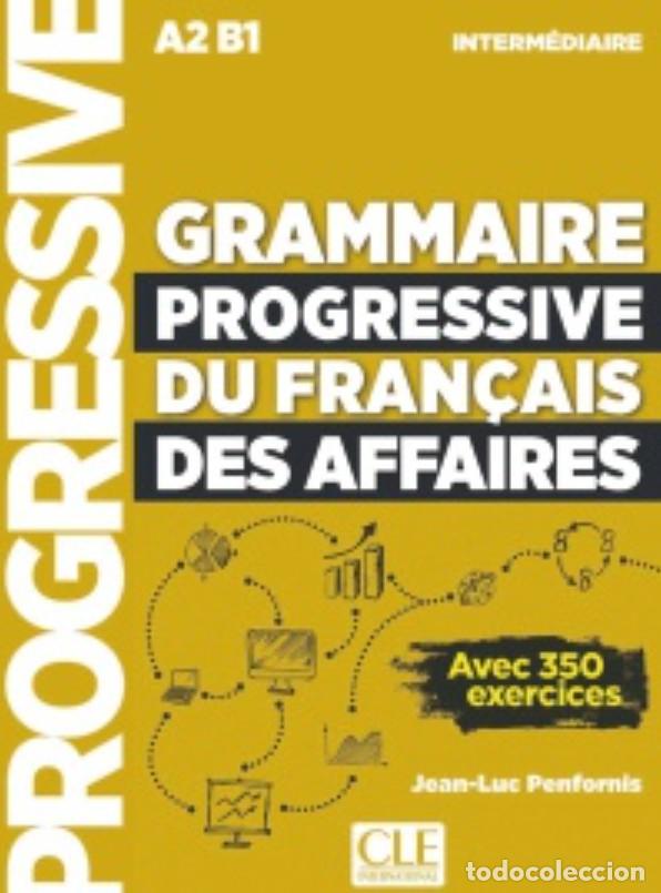 Livros: GRAMMAIRE PROGRESSIVE DU FRANCAIS DES AFFAIRES INTERMEDIAIRE (A2-B1) - Penfornis, Jean Luc