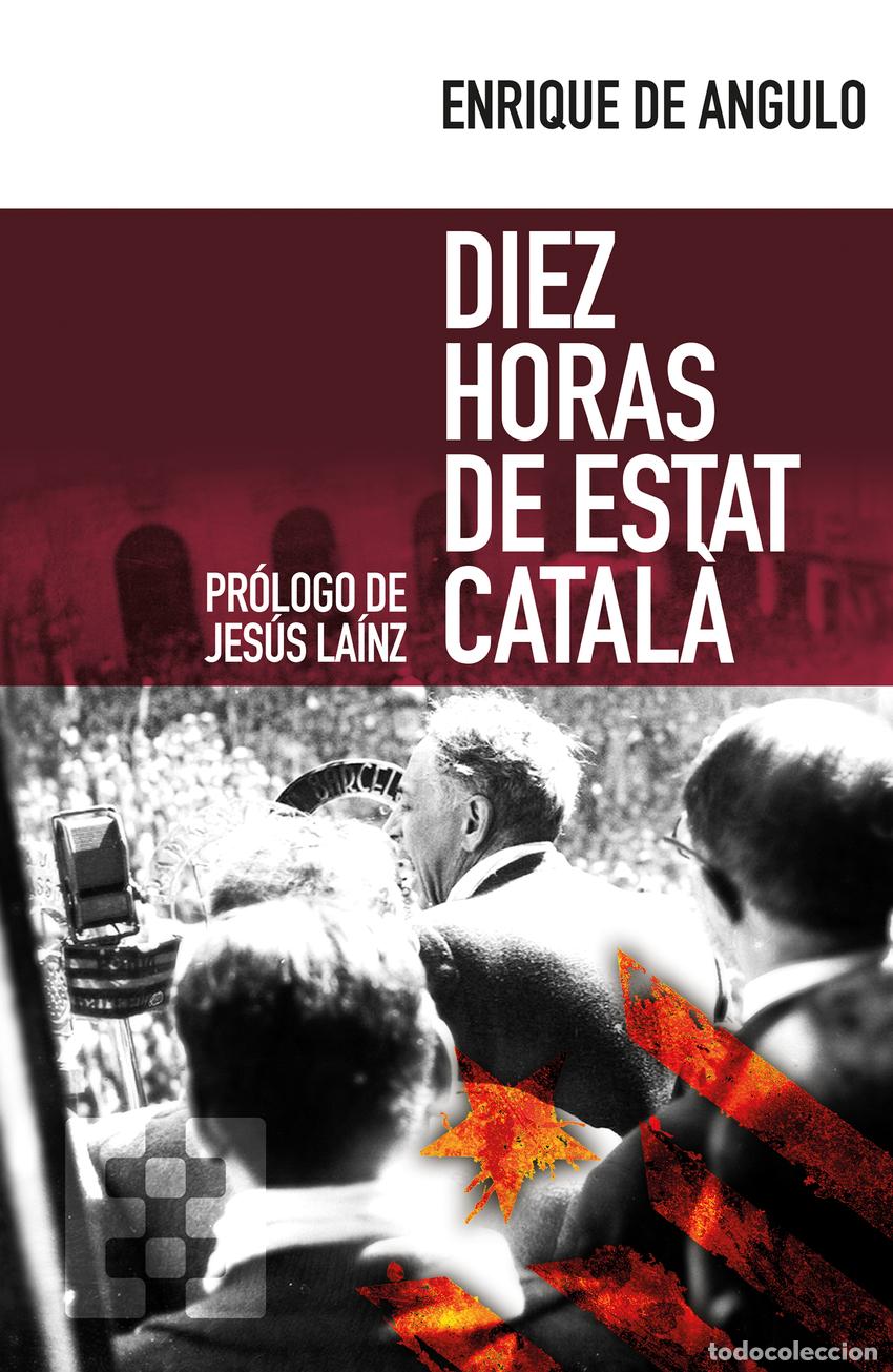 Livros: DIEZ HORAS DE ESTAT CATAL&Aacute; - De Angulo, Enrique