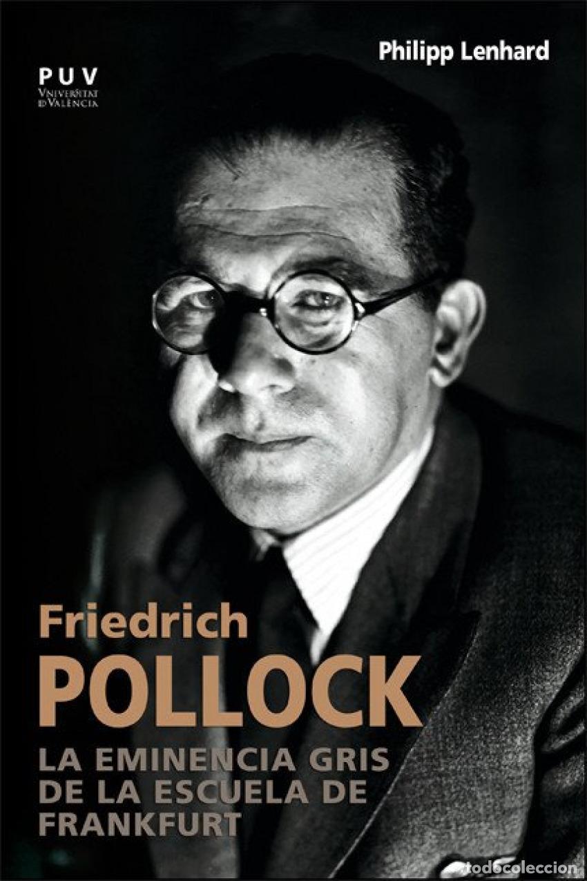 Libros: FRIEDRICH POLLOCK:EMINENCIA GRIS ESCUELA FRANKFURT - Lenhard, Philipp