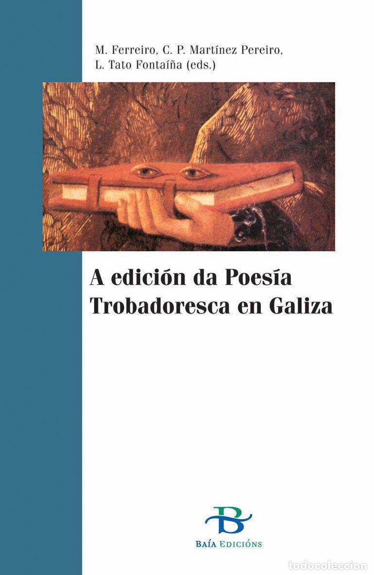 Libros: A EDICION DA POESIA TROBADORESCA EN GALIZA - C P Martinez Pereiro