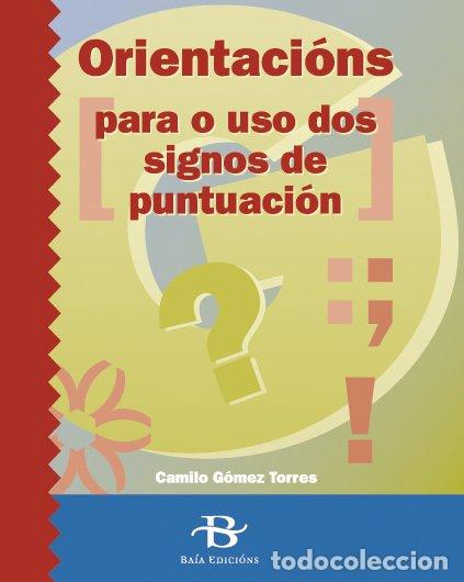 Libros: ORIENTACIONS PARA O USO DOS SIGNOS DE PUNTUACION - GOMEZ TORRES, CAMILO