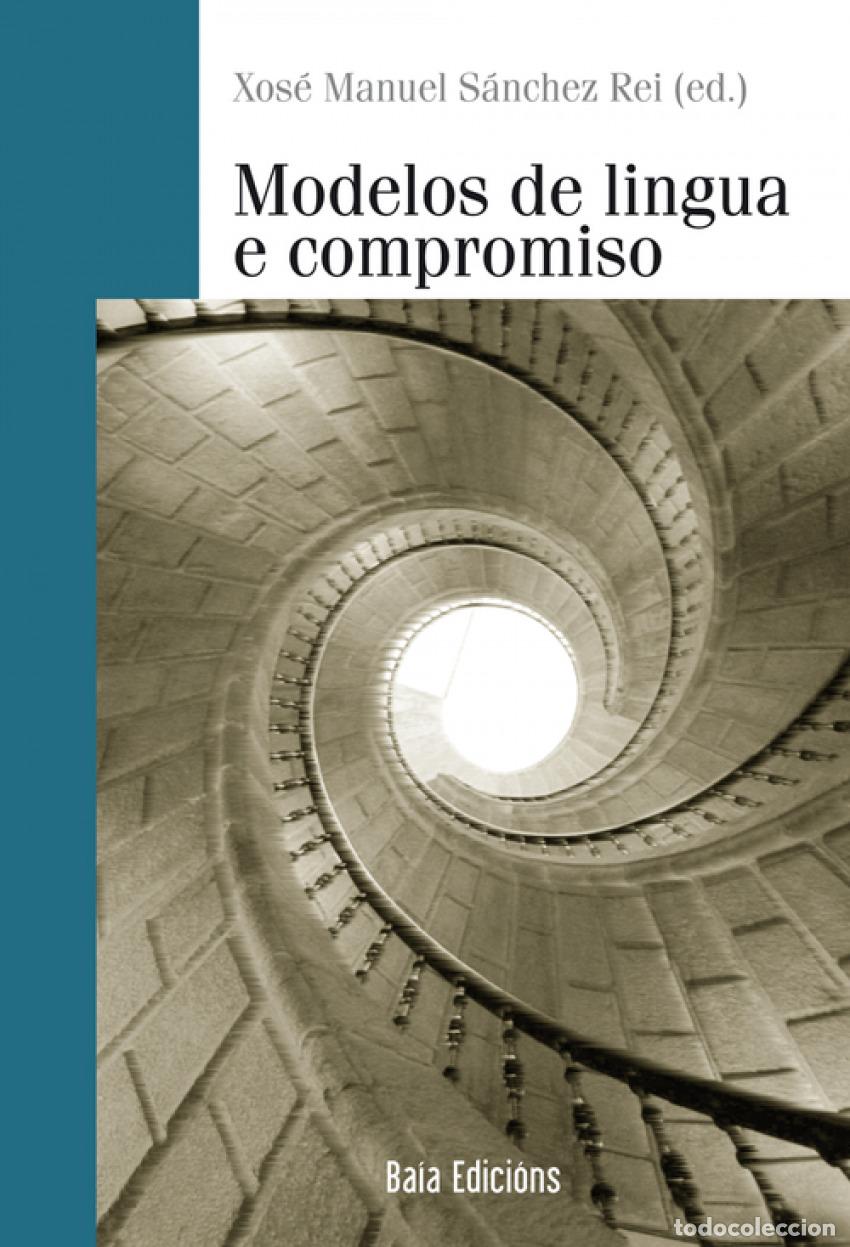 Libros: MODELOS DE LINGUA E COMPROMISO - S&aacute;nchez Rei, Xos&eacute; Manuel - Foto 1
