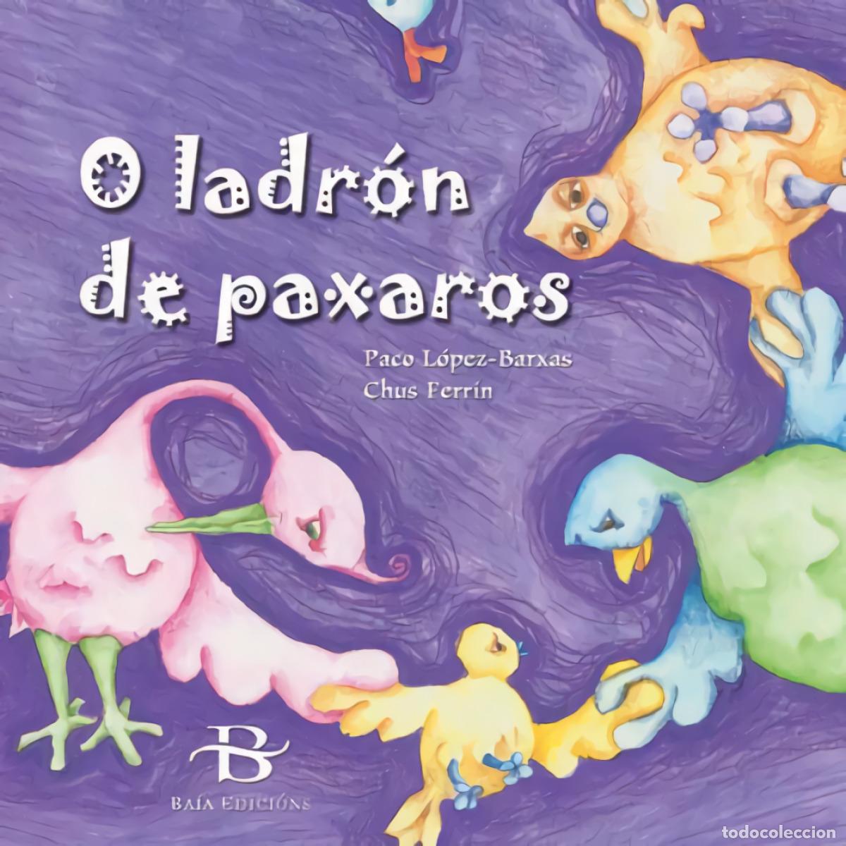 books: O LADRON DE PAXAROS - LOPEZ BARXAS, PACO