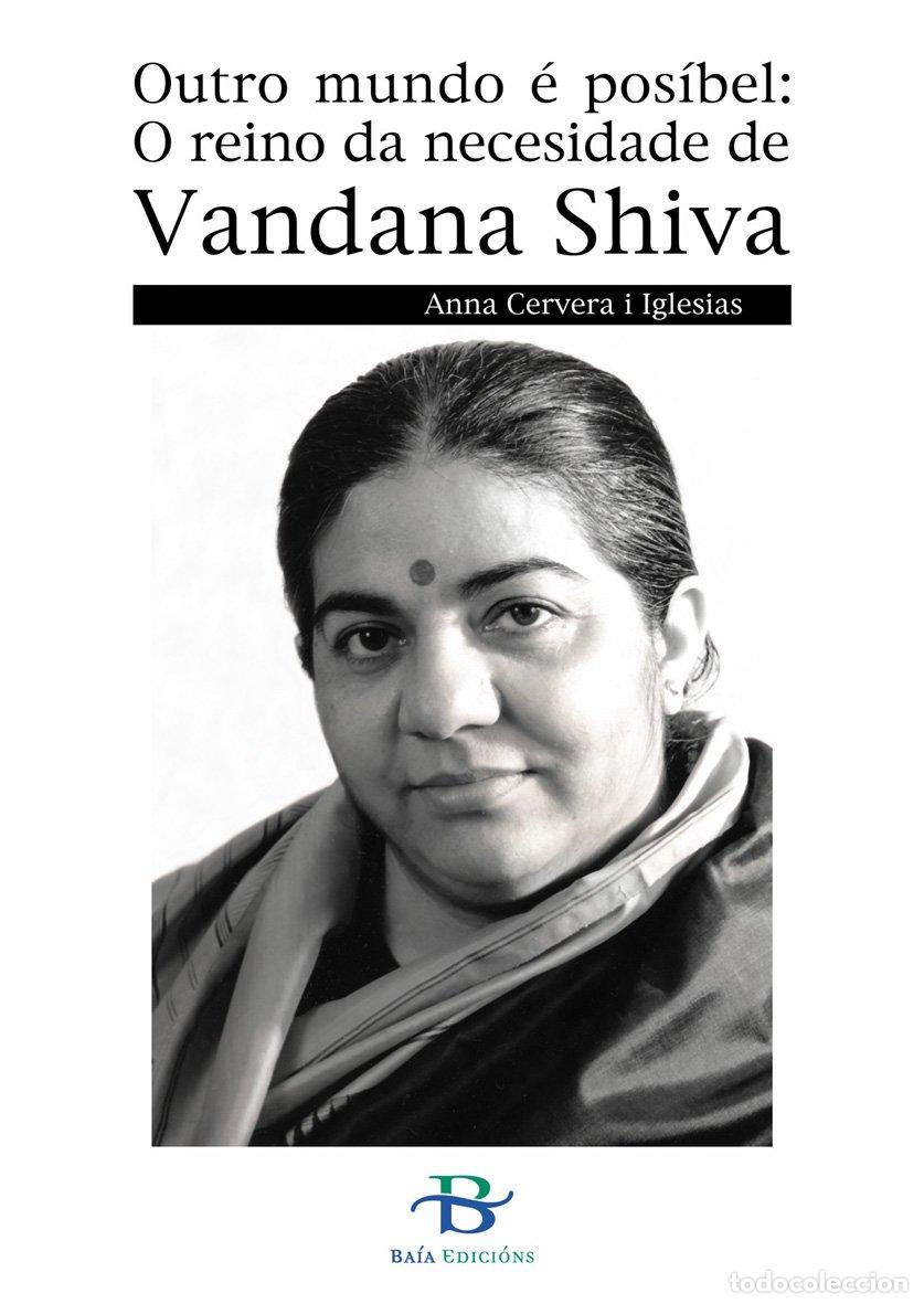 Libri: OUTRO MUNDO E POSIBEL: O REINO DA NECESIDADE DE VANDANA SHIVA - CERVERA I IGLESIAS, ANNA