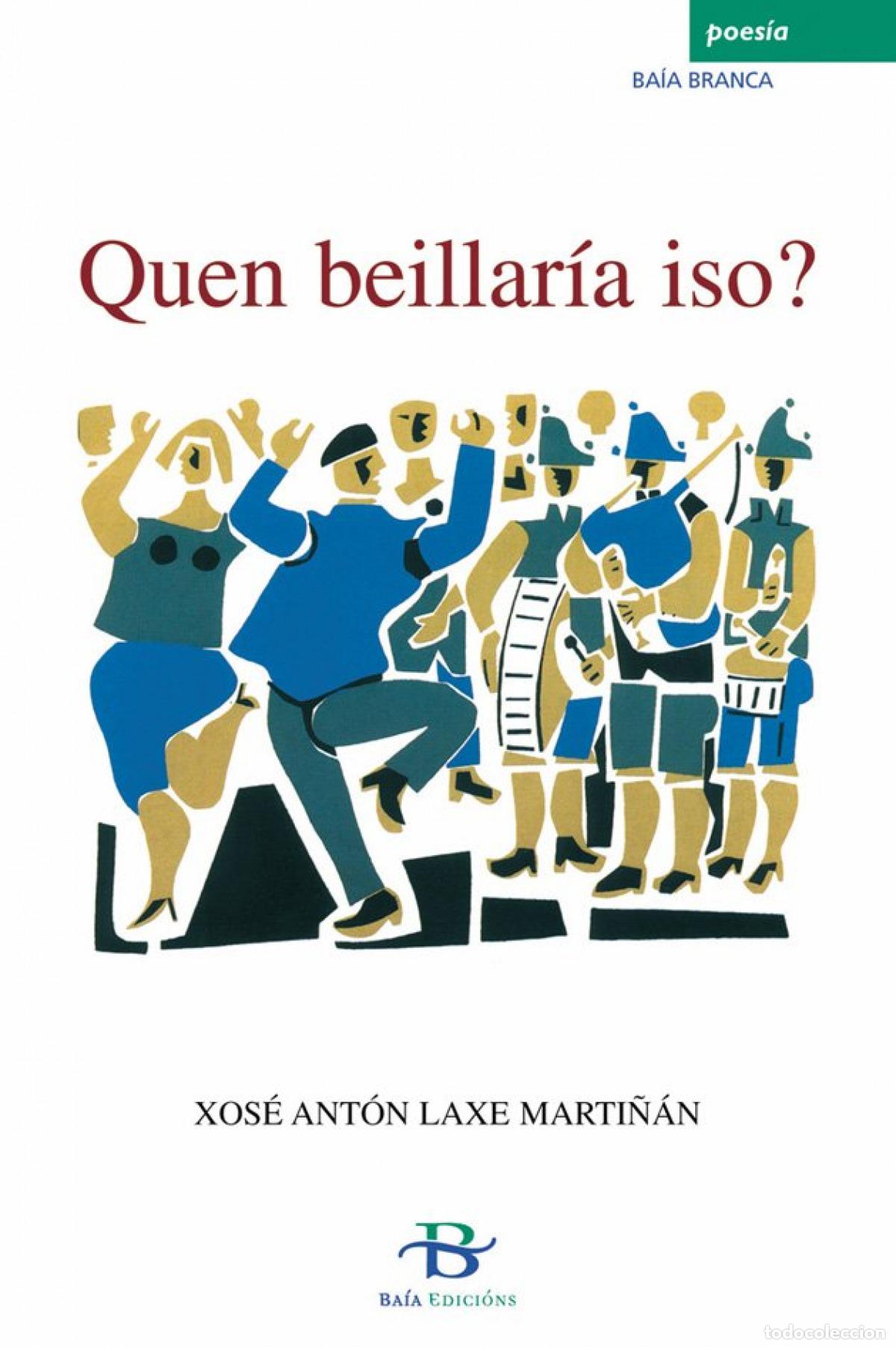 Libros: QUEN BEILLARIA ISO? - LAXE MARTINAN, XOSE ANTON