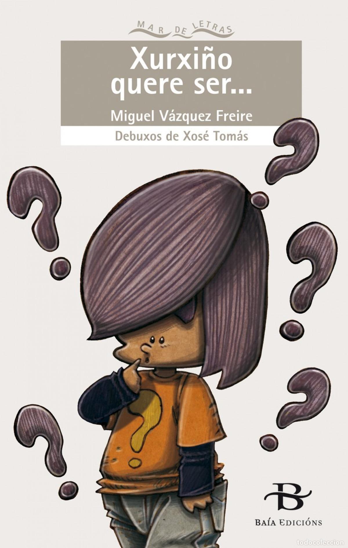 Libros: XURXI&Ntilde;O QUERE SER... - V&aacute;zquez Freire, Miguel