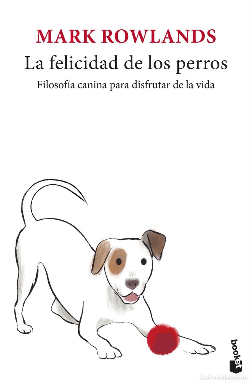 B&uuml;cher: LA FELICIDAD DE LOS PERROS - ROWLANDS, MARK