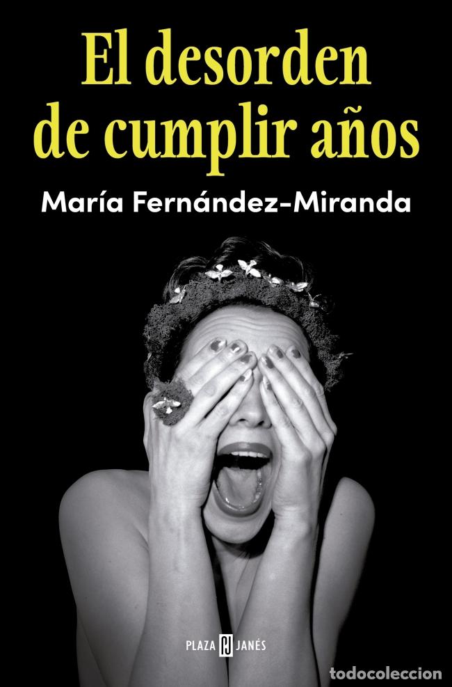 Libros: EL DESORDEN DE CUMPLIR A&Ntilde;OS - Mar&iacute;a Fern&aacute;ndez Miranda