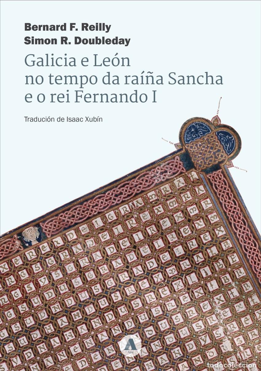 Libri: GALICIA E LE&Oacute;N NO TEMPO DA RA&Iacute;&Ntilde;A SANCHA E O REI FERNANDO I - Reilly, Bernard F