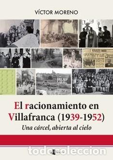 books: EL RACIONAMIENTO EN VILLAFRANCA (1939-1952) - Moreno Bayona, V&iacute;ctor