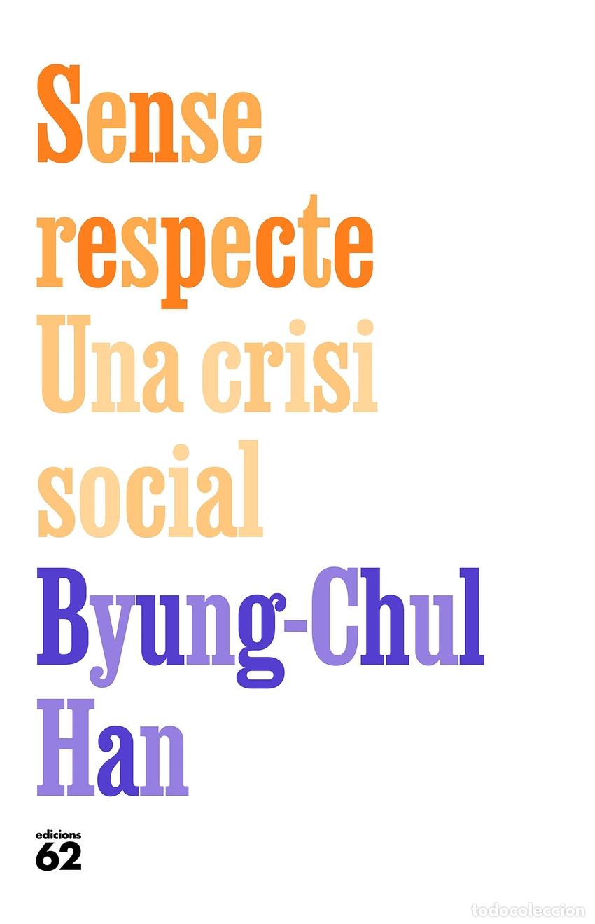 Libri: SENSE RESPECTE:UNA CRISI SOCIAL - Han, Byung ghul
