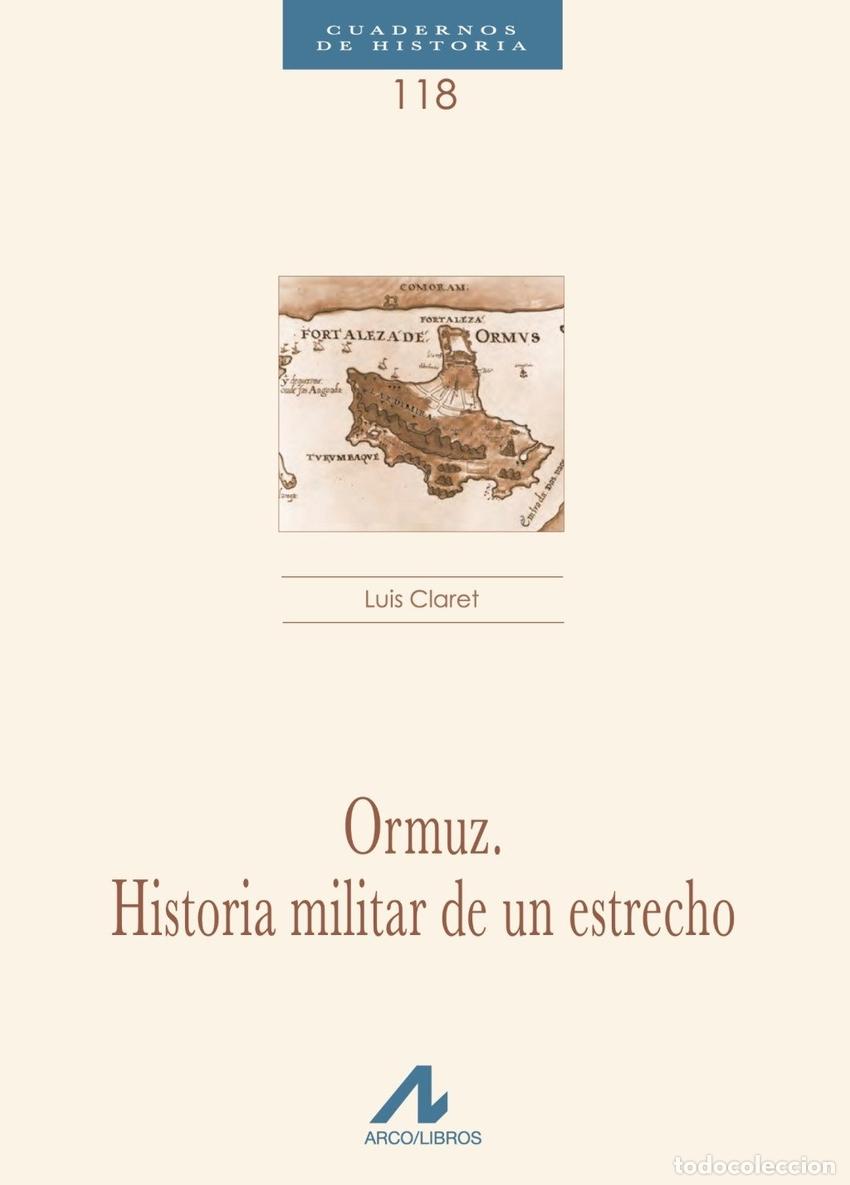Libri: ORMUZ:HISTORIA MILITAR DE UN ESTRECHO - Claret, Luis