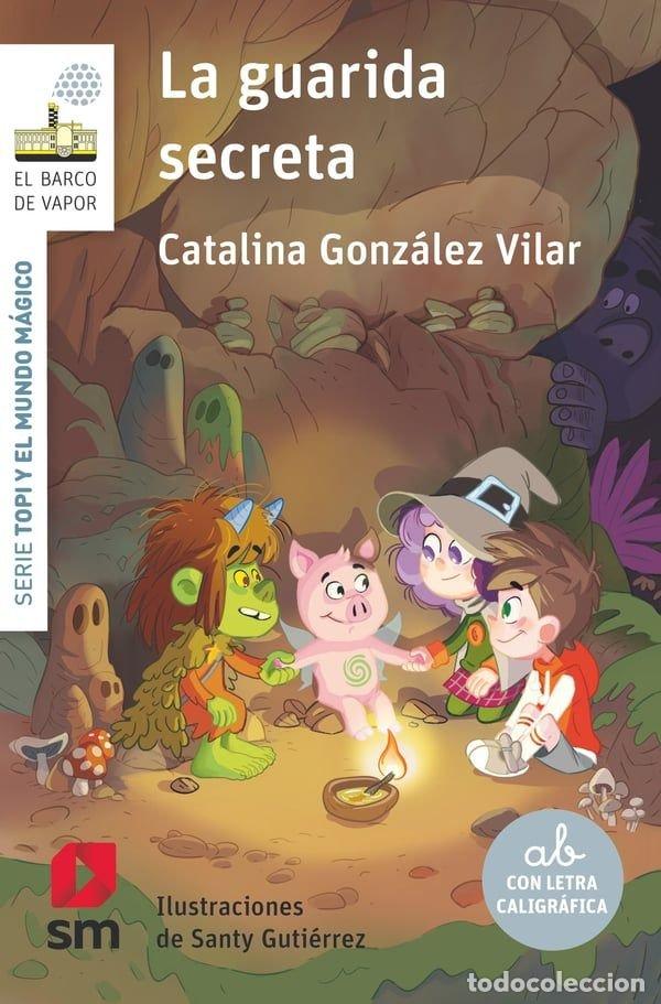 Libros: TOPI Y EL MUNDO MAGICO 1: LA GUARIDA SECRETA - GONZALEZ VILAR, CATALINA