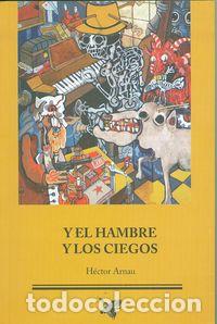 Libros: Y EL HAMBRE Y LOS CIEGOS - Arnau, Hector