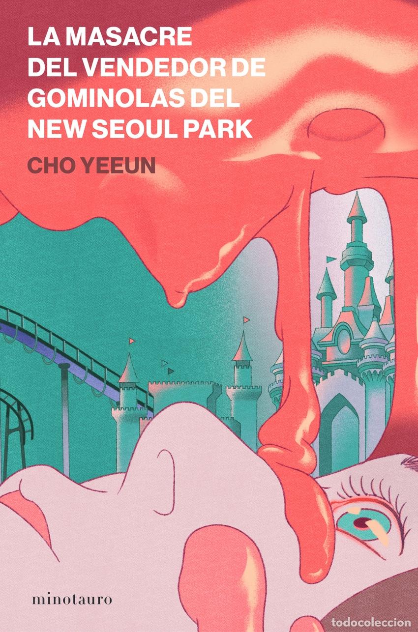 Libros: LA MASACRE DEL VENDEDOR DE GOMINOLAS DEL NEW SEOUL PARK - YEEUN, CHO