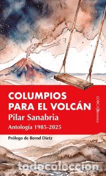 Libros: COLUMPIOS PARA EL VOLC&Aacute;N - SANABRIA CA&Ntilde;ETE, PILAR