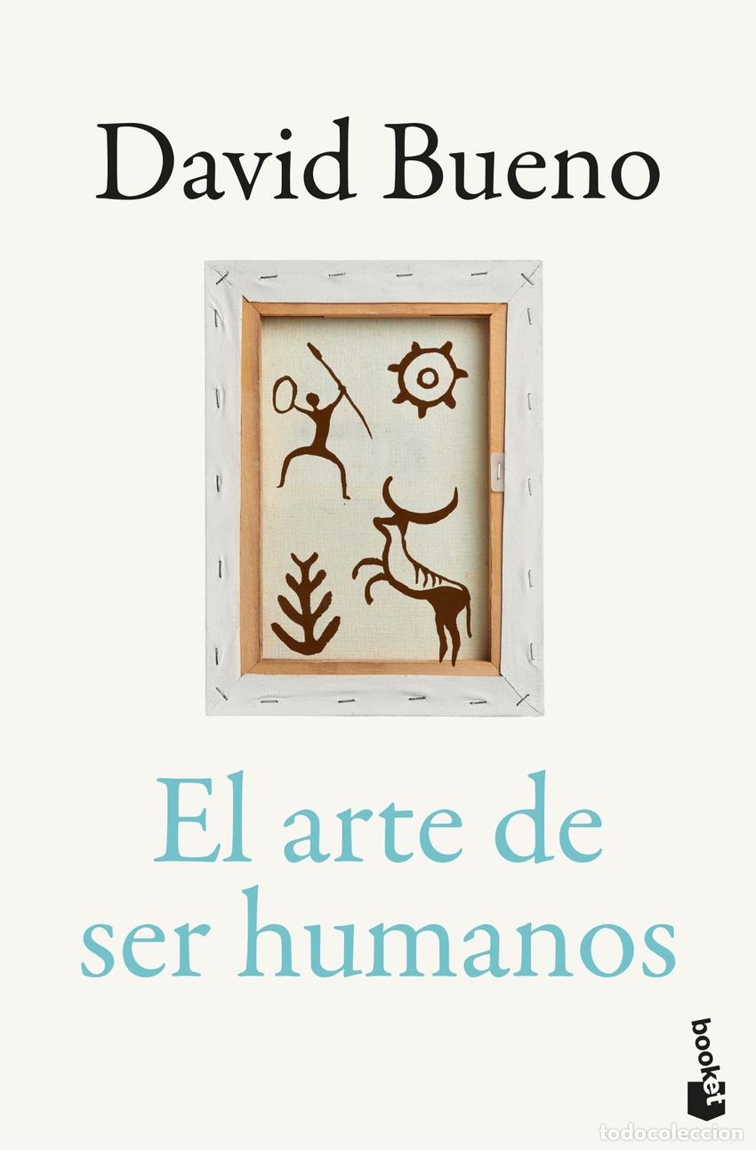 Libros: EL ARTE DE SER HUMANOS - BUENO TORRENS, DAVID