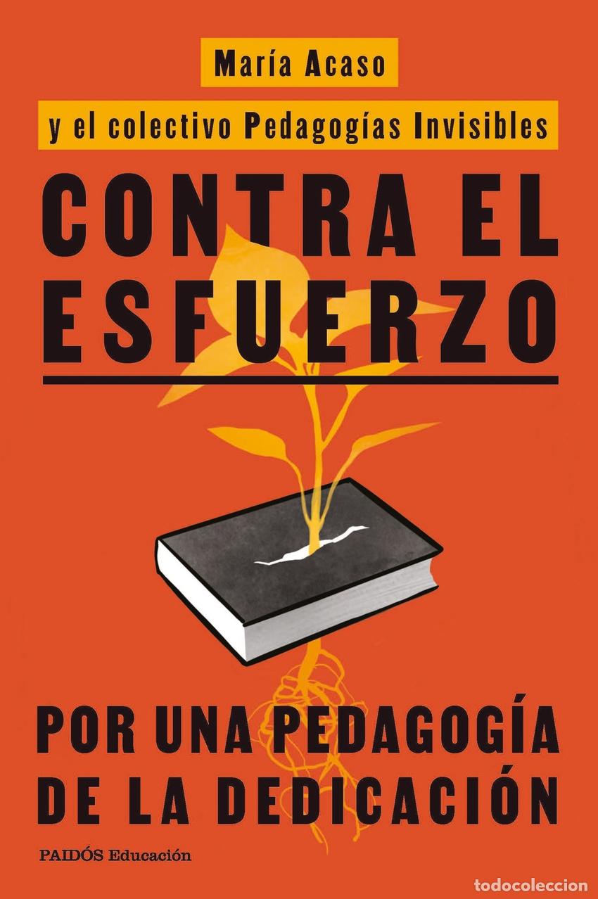 Libros: CONTRA EL ESFUERZO - PEDAGOG&Iacute;AS INVISIBLES