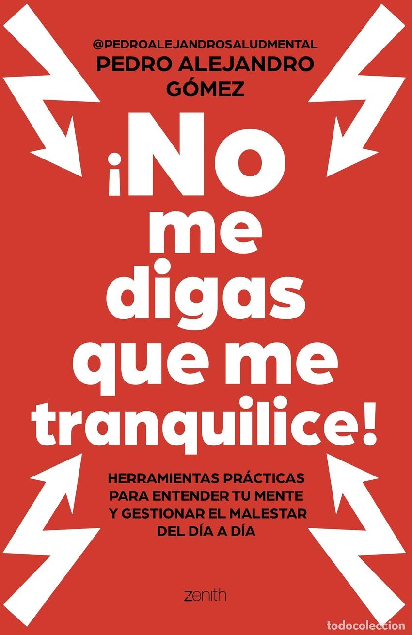 Libros: &Iacute;NO ME DIGAS QUE ME TRANQUILICE! - PEDRO ALEJANDRO GOMEZ @PEDROALEJANDROSA