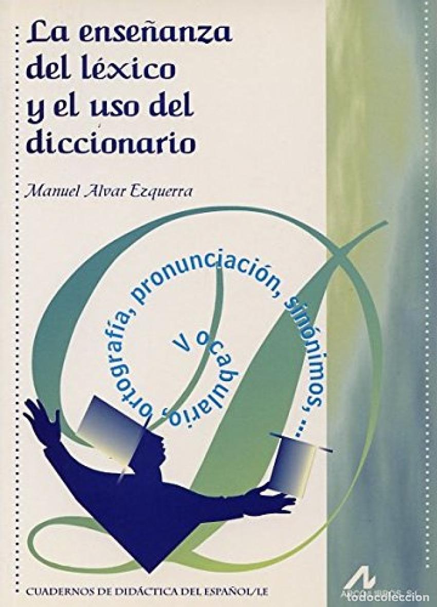 Libri: LA ENSE&Ntilde;ANZA DEL L&Eacute;XICO Y EL USO DEL DICCIONARIO - Alvar Ezquerra, Manuel
