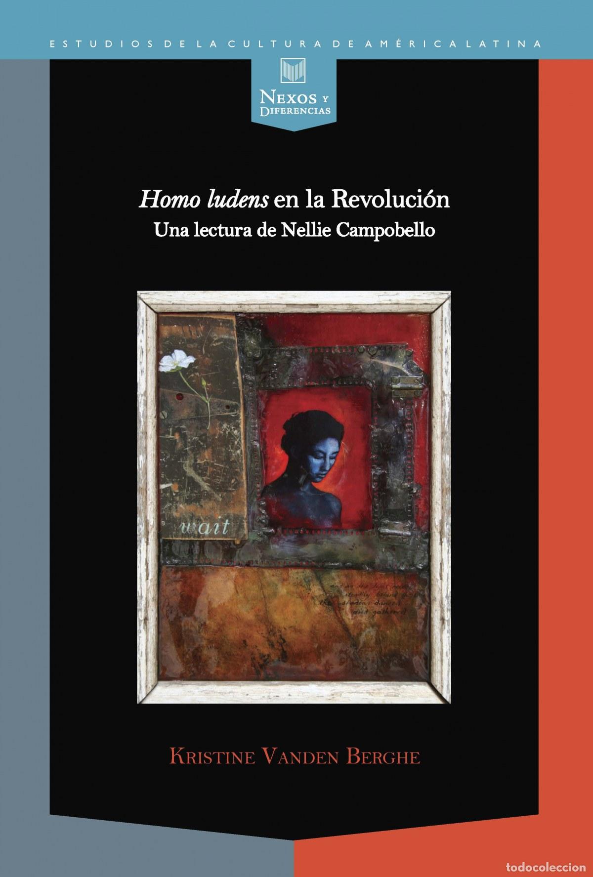 B&uuml;cher: HOMO LUDENS EN REVOLUCION: LECTURA DE NELLIE CAMPOBELLO - Vanden, Kristine