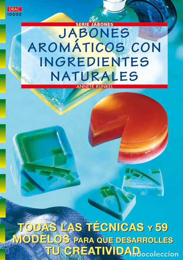 Libros: SERIE JABONES N&ordm; 2. JABONES AROMATICOS CON INGREDIENTES NATURALES - Kunkel, Annete
