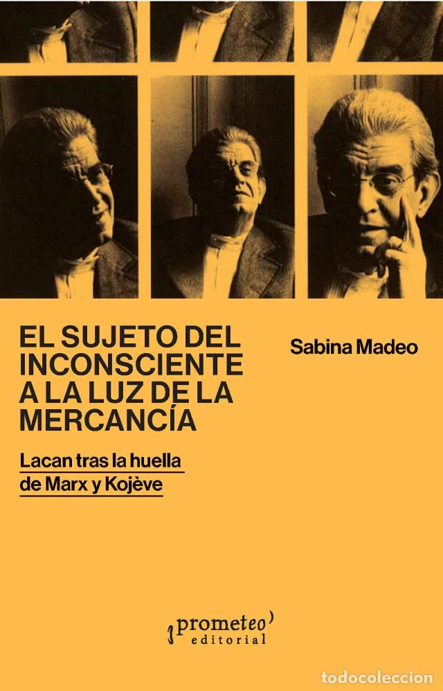 Libros: SUJETO DEL INCOSCIENTE A LA LUZ DE LA MERCANC&Iacute;A - MADEO, SABINA