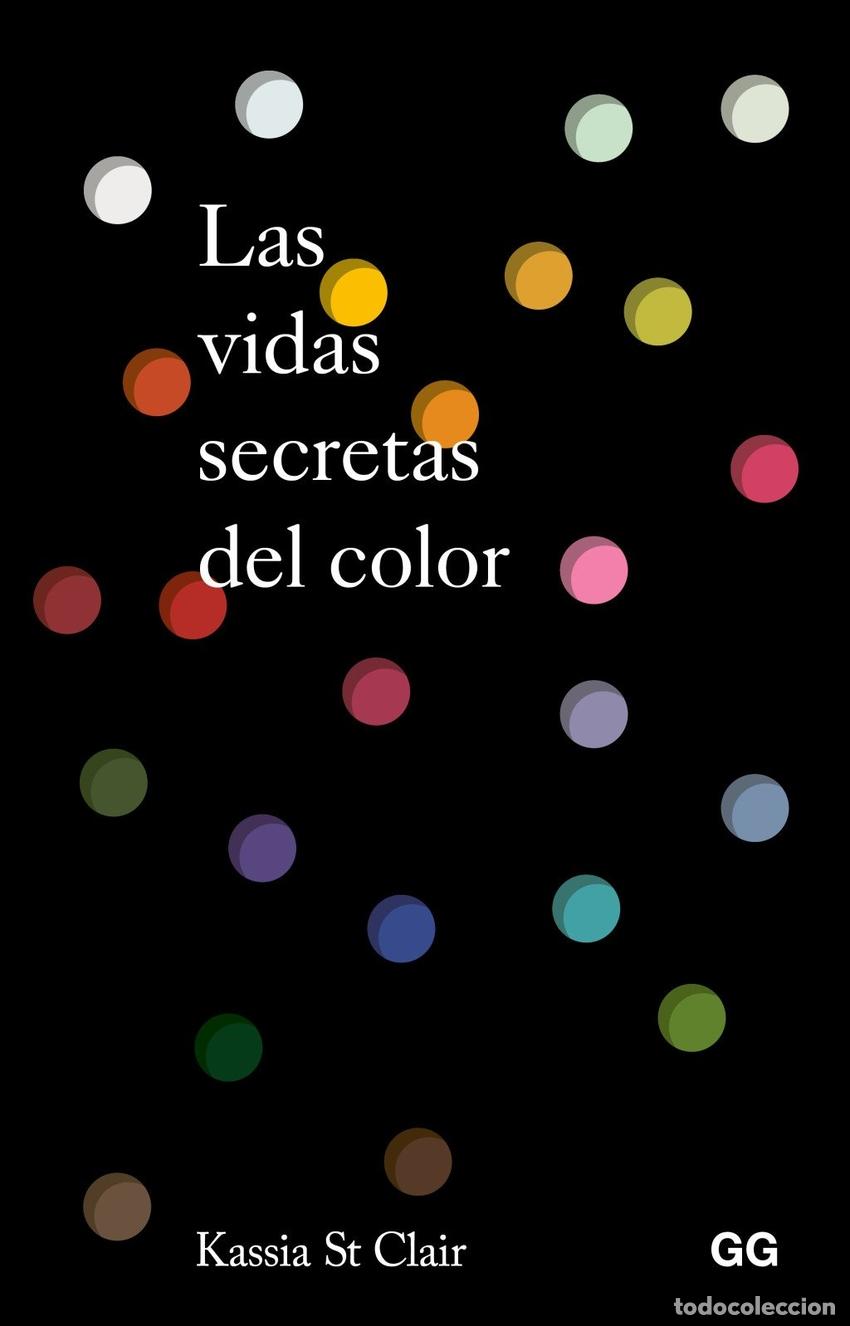 Libros: LAS VIDAS SECRETAS DEL COLOR - St Clair, Kassia