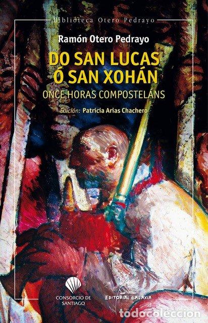 Libros: DO SAN LUCAS O SAN XOAN. ONCE HORAS COMPOSTELANS - OTERO PEDRAYO, RAMON
