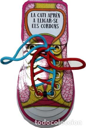 Libros: LA CATI APR&Egrave;N A LLIGAR-SE ELS CORDONS - Libros para ninos: ilustrados, de actividades y de primeros