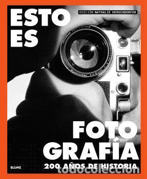 Libros: ESTO ES FOTOGRAF&Iacute;A: 200 A OS DE HISTORIA - HERSCHORFER, NATHALIE