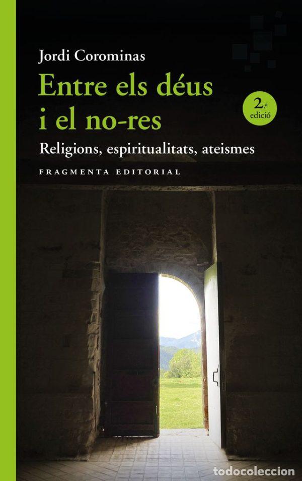 Libros: ENTRE ELS D&Eacute;US I EL NO-RES - Corominas, Jordi