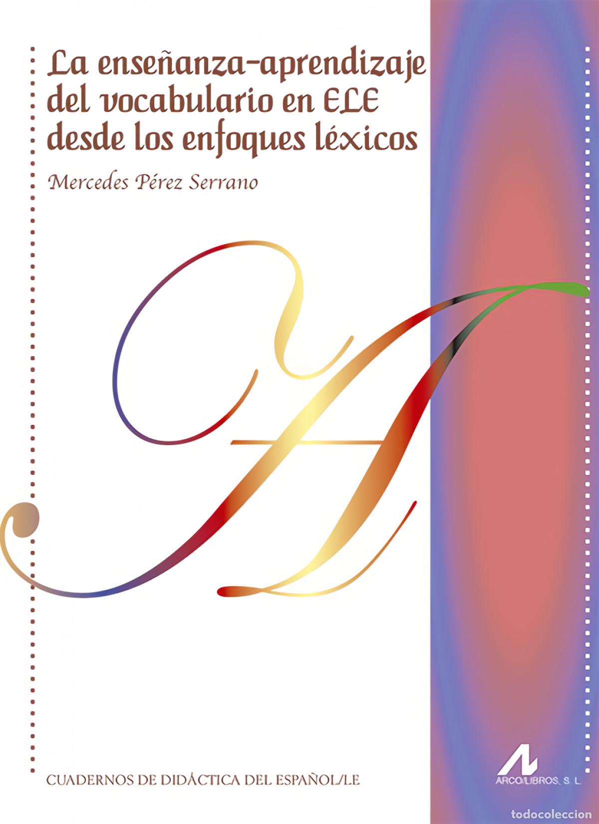 Libros: LA ENSE&Ntilde;ANZA-APRENDIZAJE DEL VOCABULARIO EN ELE DESDE LOS ENFOQUES L&Egrave;XICOS - P&eacute;rez Serrano, Mercedes