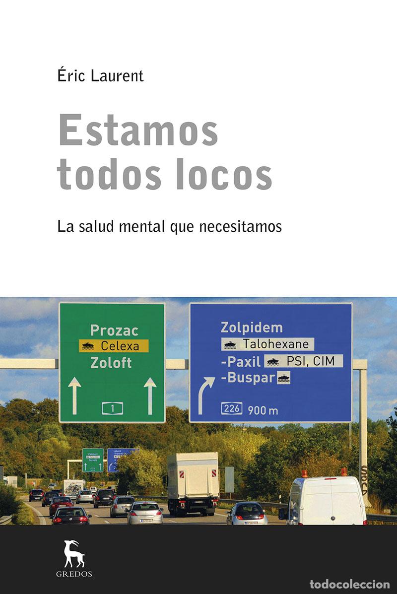 Libros: ESTAMOS TODOS LOCOS. LA SALUD MENTAL QUE NOS HACE FALTA - Laurent, &Eacute;ric