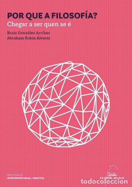 Libros: (G).POR QUE A FILOSOFIA?:CHEGAR A SER QUEN SE E - Gonzalez, Brais