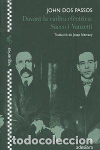 Libros: DAVANT LA CADIRA ELECTRICA: SACCO I VANZETTI - Dos Passos, John