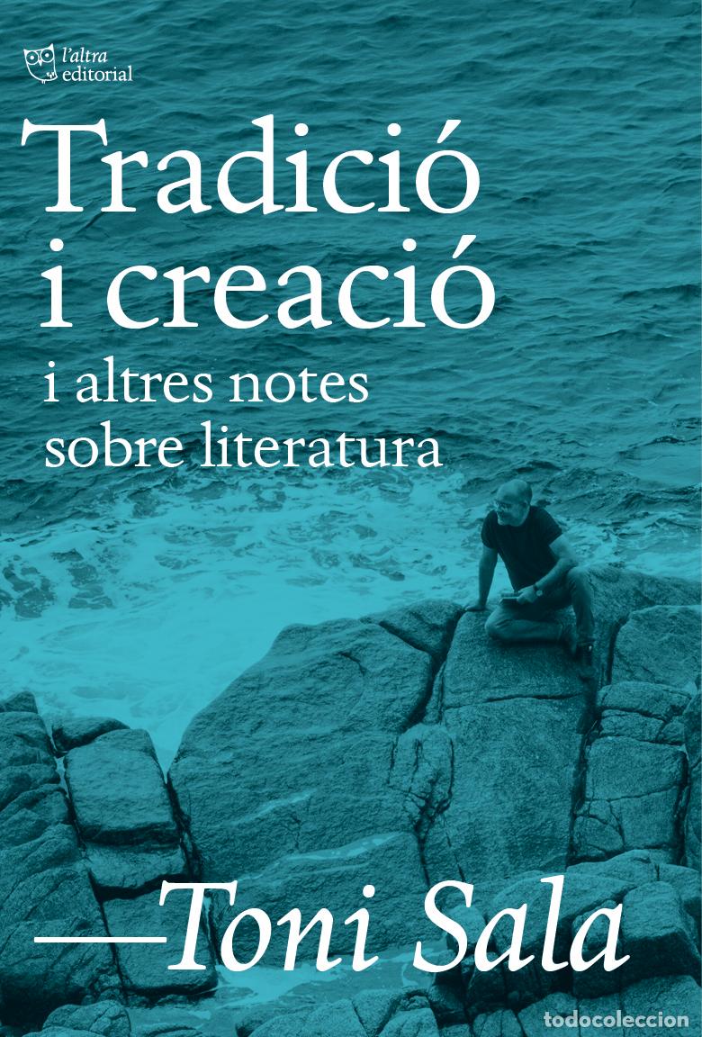 Libros: TRADICI&Oacute; I CREACI&Oacute; I ALTRES NOTES SOBRE LITERATURA - Sala, Toni