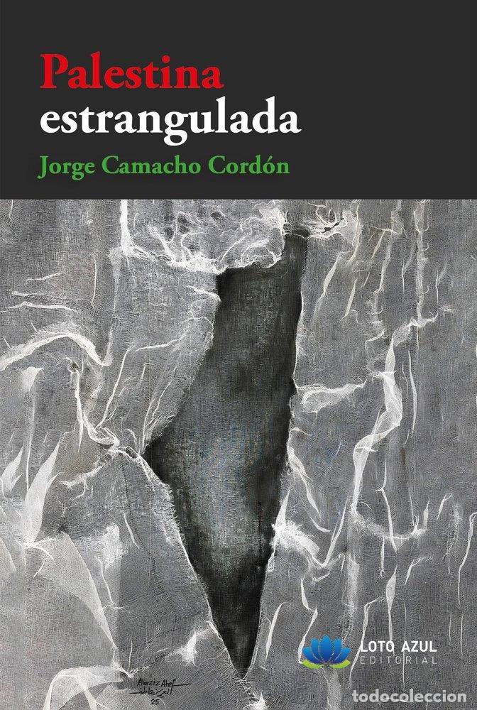 Libros: PALESTINA ESTRANGULADA - CAMACHO CORD&Oacute;N, JORGE