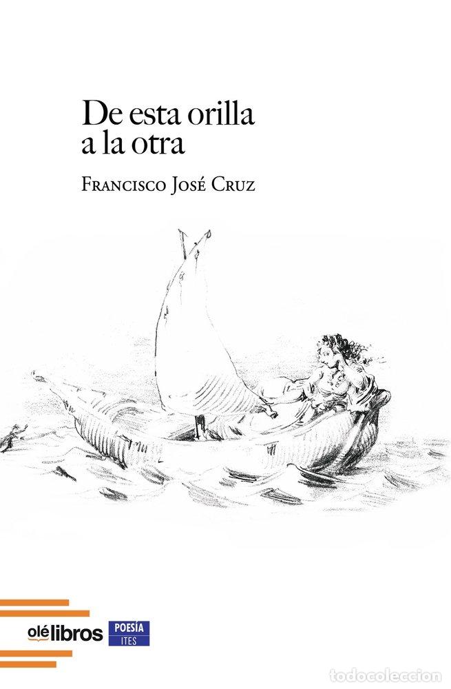 B&uuml;cher: DE ESTA ORILLA A LA OTRA - CRUZ P&Eacute;REZ, FRANCISCO JOS&Eacute;