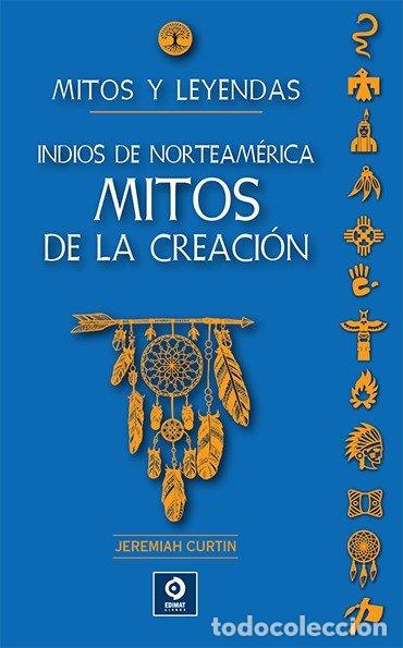 books: INDIOS DE NORTEAMERICA MITOS DE LA CREACION - JEREMIAH, CURTIN