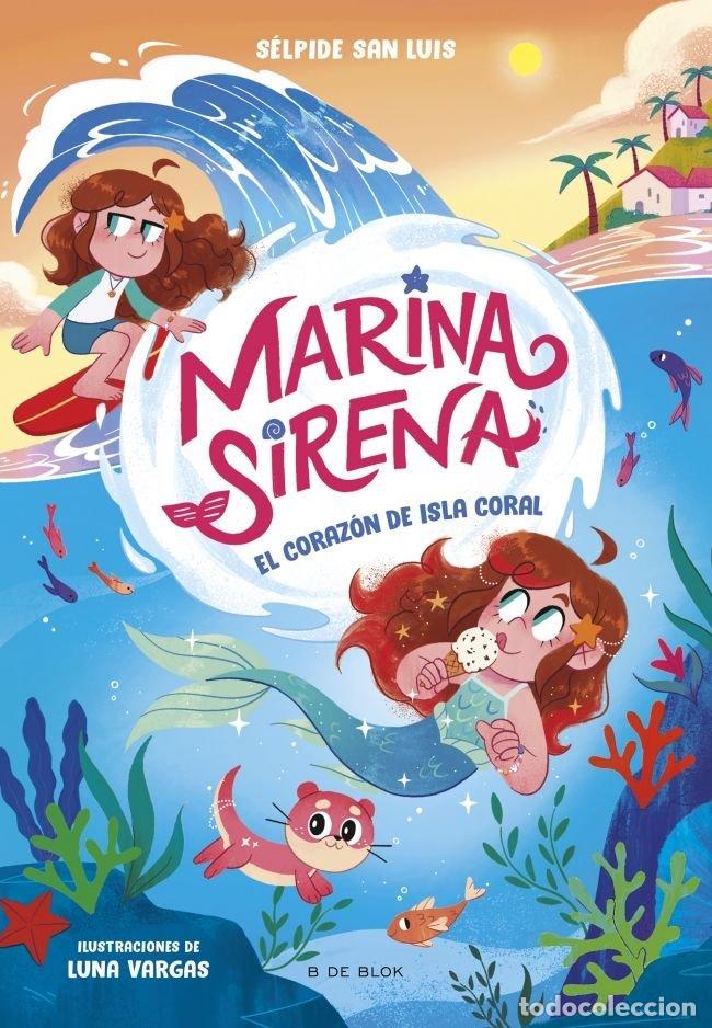 books: MARINA SIRENA 2 EL CORAZON DE ISLA CORAL - SELPIDE SAN LUIS