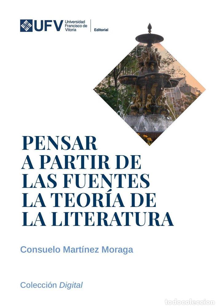Libros: PENSAR A PARTIR DE LAS FUENTES LA TEORIA DE LA LITERATURA - MARTINEZ MORAGA, CONSUELO
