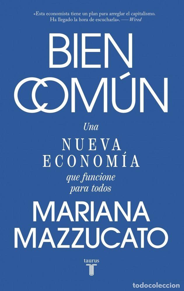 Libros: LA ECONOMIA DEL BIEN COMUN - MARIANA MAZZUCATO
