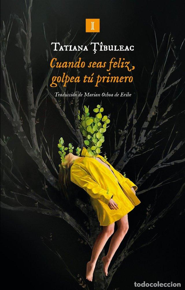 Libri: CUANDO SEAS FELIZ GOLPEA TU PRIMERO - TIBULEAC, TATIANA