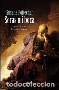 Libri: SERAS MI BOCA - POTTECHER G&Aacute;MIR, SUSANA