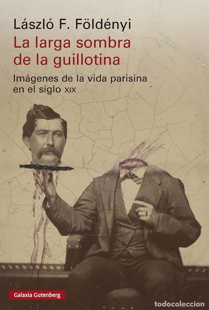 Libri: LA LARGA SOMBRA DE LA GUILLOTINA - FOLDENYI, LASZLO F.