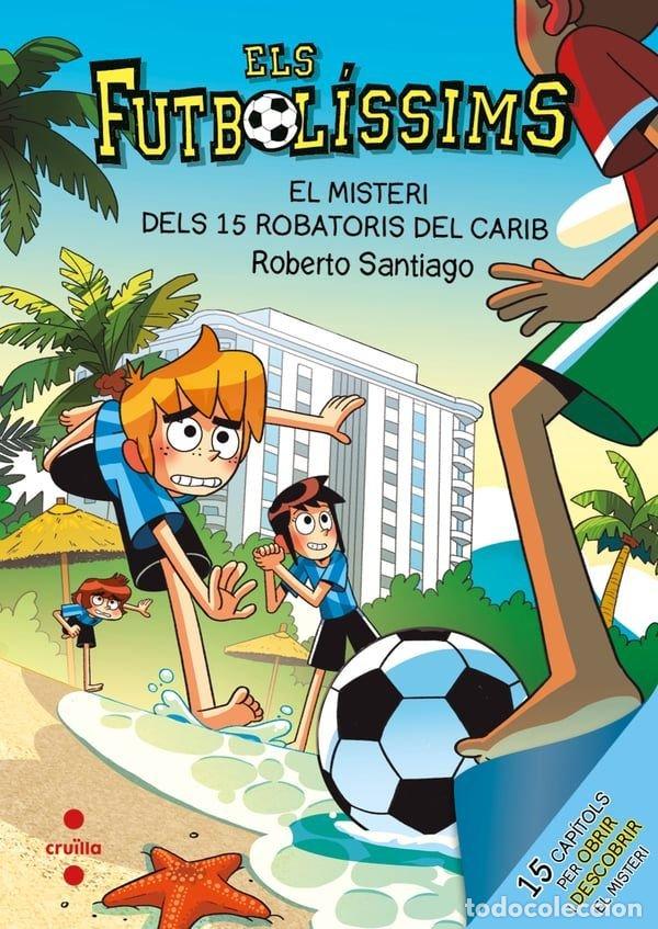 books: ELS FUTBOLISSIMS 30 EL MISTERI DELS 15 ROBATORIS DEL CARIB - SANTIAGO, ROBERTO